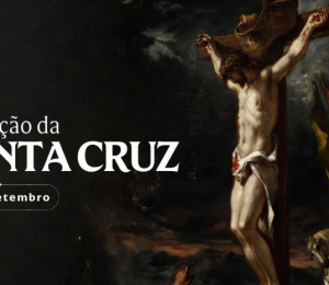 Hoje a Igreja celebra a Exaltação da Santa Cruz