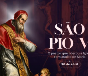 Hoje é celebrado são Pio V, o pastor que liderou a Igreja com auxílio de Maria