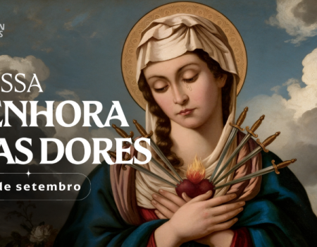 Hoje a Igreja celebra Nossa Senhora das Dores