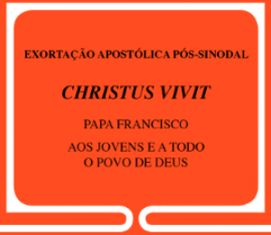 Leia agora mesmo a Exortação Apostólica CHRISTUS VIVIT